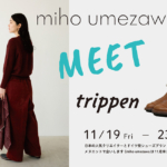 miho umezawa × trippen 展のおしらせ